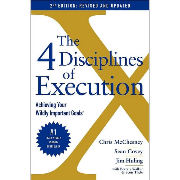 The 4 Disciplines of Execution: A Novel by Chris McChesney, Sean Covey, Jim Huling, Scott Thele, Beverly Walker