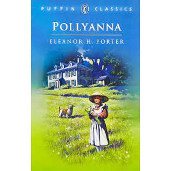 Pollyanna by Eleanor H. Porter - A Classic Novel