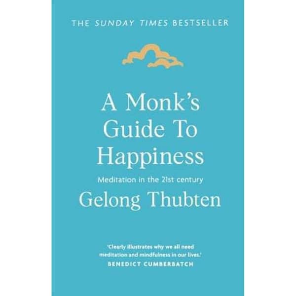 A Monk's Guide to Happiness: Exploring Meditation in the 21st Century