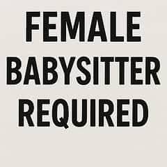 Female Babysitter Needed (Female Students Preferred)
