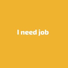 urgent job ki need ha