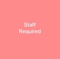 Staff required