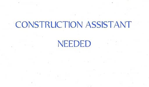 Construction Assistant Needed