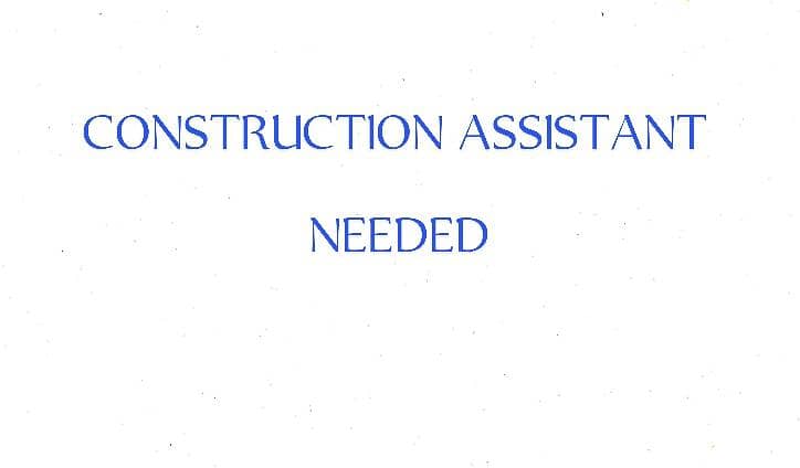 Construction Assistant Needed 0
