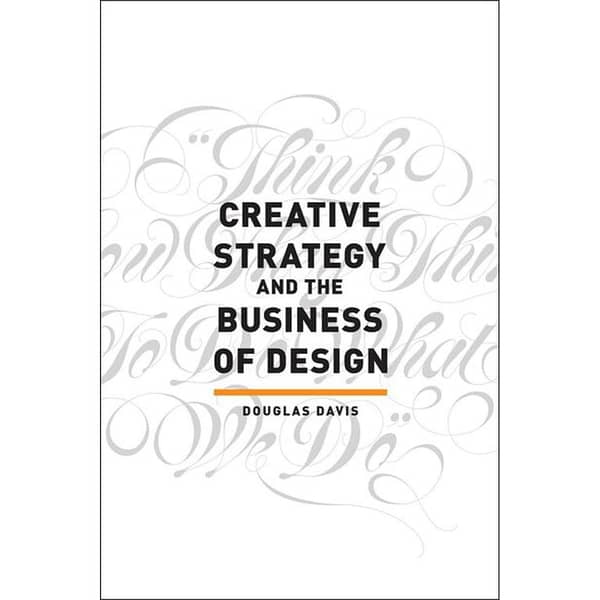 Creative Strategy and Business Design by Douglas Davis