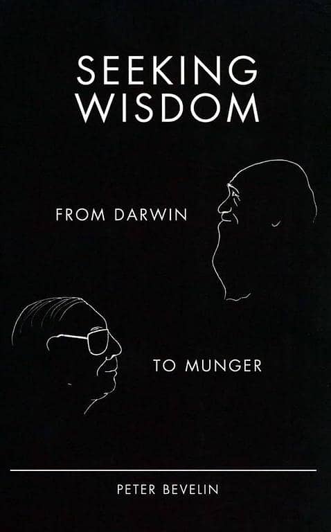 Seeking Wisdom: From Darwin to Munger, 3rd Edition by Peter Bevelin