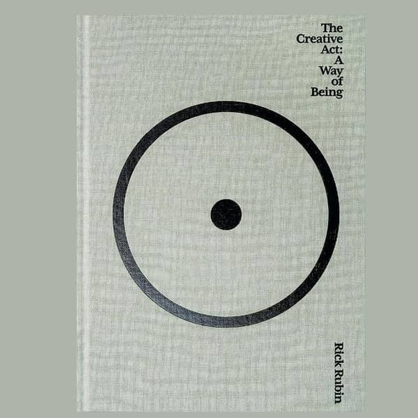 The Creative Act: A Way of Being by Rick Rubin