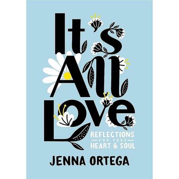 Reflections for Your Heart & Soul by Jenna Ortega: It's All Love