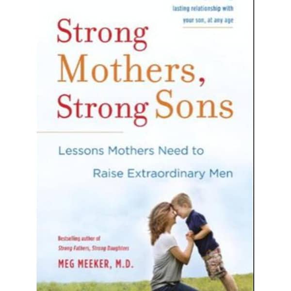 Strong Mothers, Strong Sons: Important Lessons for Mothers