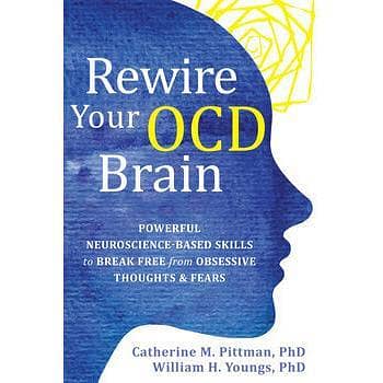 Rewire Your OCD Brain by Catherine M. Pittman and William H. Youngs