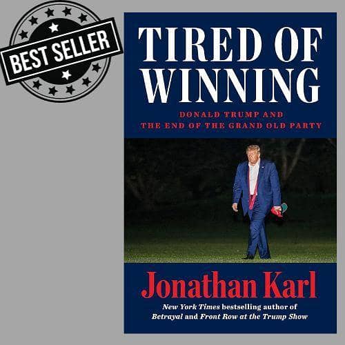 Tired of Winning: Donald Trump and the Decline of the Grand Old Party by Jonathan Karl