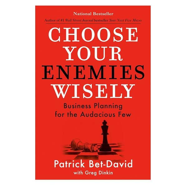 Business Planning for the Bold: Choose Your Enemies Wisely by Patrick Bet-David