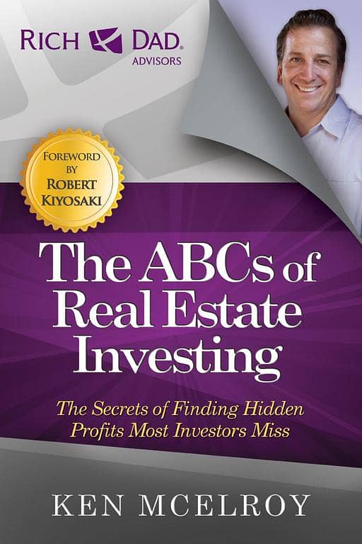 The ABCs of Real Estate Investing: Discovering Hidden Profits Often Overlooked by Investors by Ken McElroy