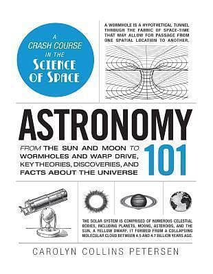 Astronomy 101: Key Theories, Discoveries, and Facts about the Universe by Carolyn Collins Petersen