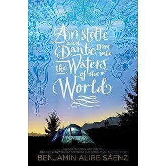 Aristotle and Dante Dive into the Waters of the World by Benjamin Alire Sáenz