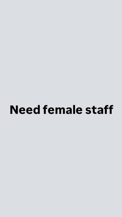 Need Female staff