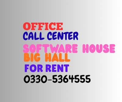 Office,Call center,Hall for rent 0330-5364555