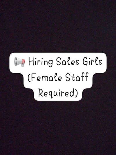  Hiring Sales Girls (Female Staff Required)