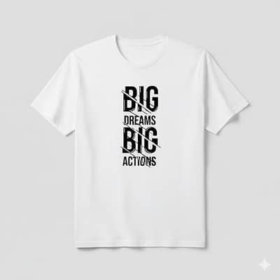 Big Dreams Big Actions White T-Shirt