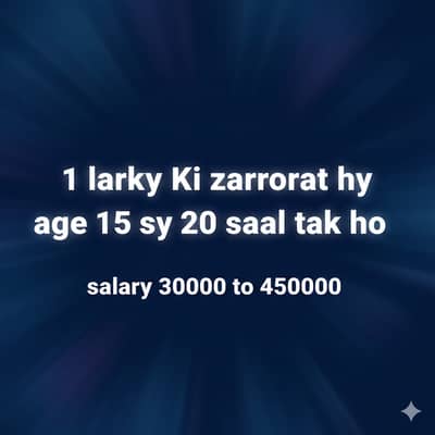 1 larky Ki zarorat hy age 15 sy 20 tk ho