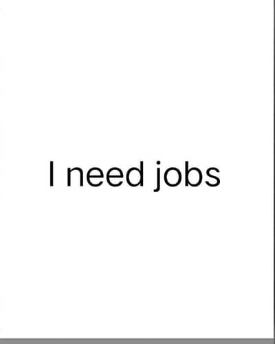 I need jobs