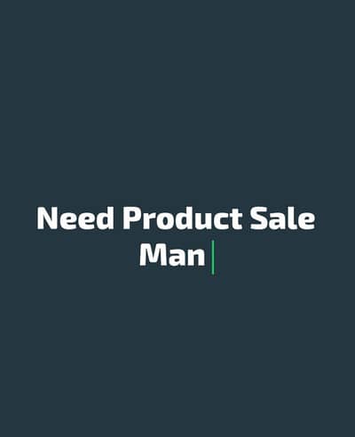 Need Product Sales Man