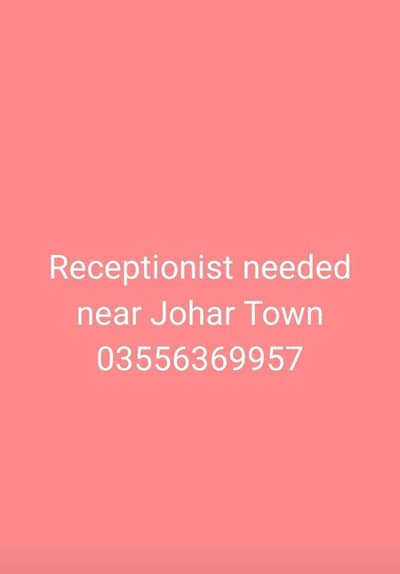 Receptionist needed for office near Johar town