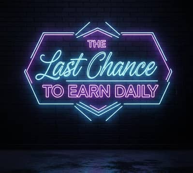 The LAST Chance to EARN