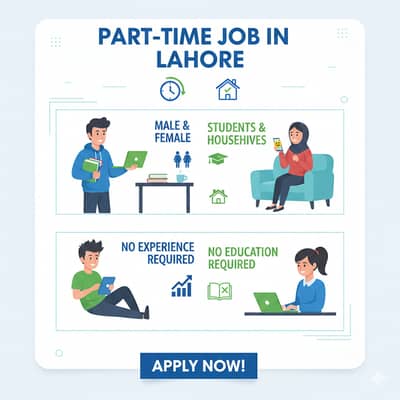 Easy Part Time Work in Lahore – Students, Females & Housewives Can Ap