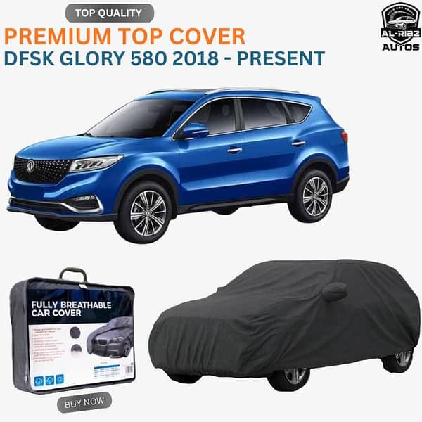 DFSK Glory 580 Pro Premium All-Weather Car Top Cover For Model  2018 - Present   – Parachute Waterproof, Dustproof & UV Resistant
