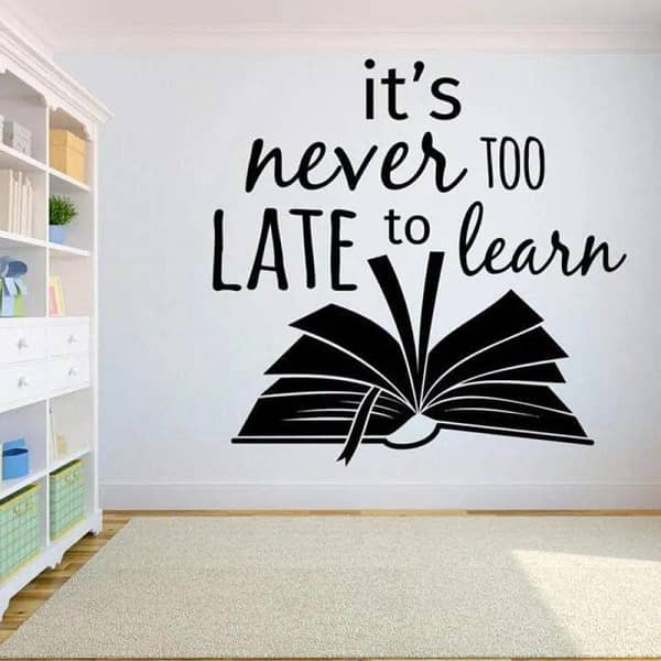 SIZE: 2 x 2 Feet – Its Never Too Late To Learn motivational wall sticker in black, self-adhesive for school, home, shop, library, study room