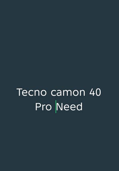 Need Tecno camon 40 pro