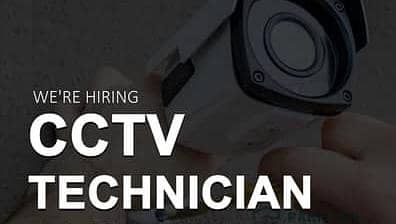 CCTV TECHNICIAN REQUIRED