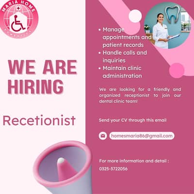  *Receptionist Wanted for Dental Clinic* 