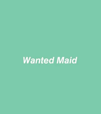 Wanted Maid for Home work