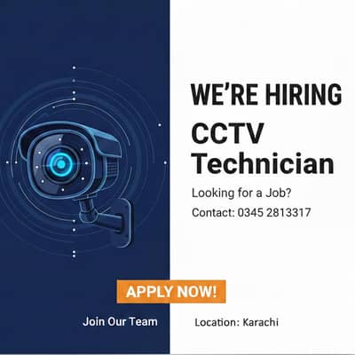 We’re Hiring: CCTV Technician & Technical skills Helpers - Karachi