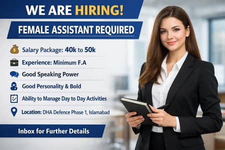 WE ARE HIRING – FEMALE ASSISTANT (ISLAMABAD)