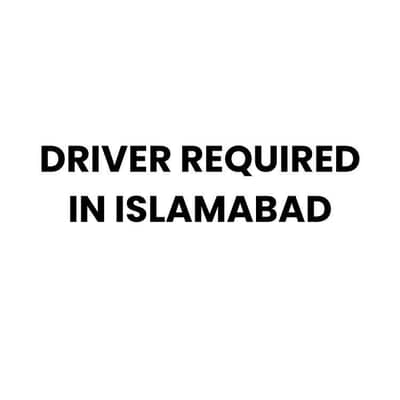 Driver Required for House in Islamabad