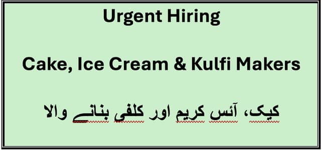 Urgent Hiring - Cake, Ice Cream & Kulfi Makers -  کیک، آئس کریم اور ک