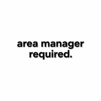 Area Manager required in a fastfood chain
