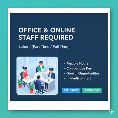 Office & Online Staff Required in Lahore (Part Time / Full Time)