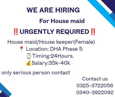 urgently requirement of house maid