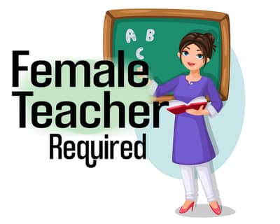 Female Teacher Required for Home Tuition