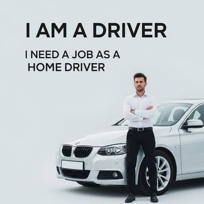 I am Driver and I need a job as a home driver
