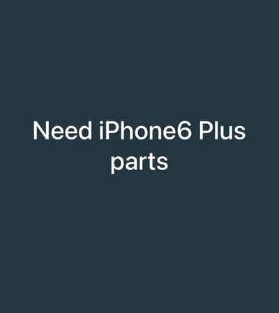 Need iphone 6 plus parts