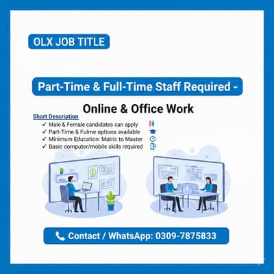 Part-Time & Full-Time Staff Required – Online & Office Work