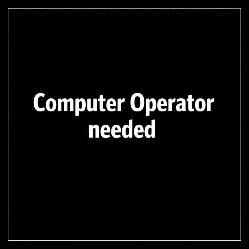 Computer Operator Needed 0