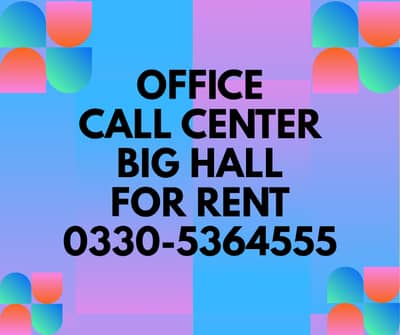 Office,Call center,Hall for rent 0330-5364555