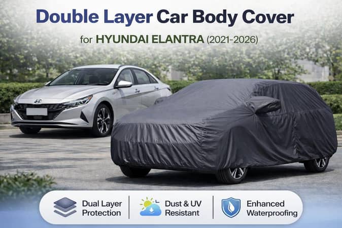Hyundai Elantra (2021–2026) Double Layer Car Body Cover | Waterproof | Dustproof | Heat & UV Protection