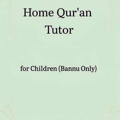 Home Qur’an Tutor for Children (Bannu Only)